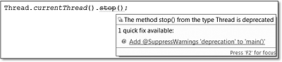 Dass die Methode stop() veraltet ist, zeigen in Eclipse eine unterschlängelte Linie und ein Symbol am linken Rand an. Steht der Cursor auf der problematischen Zeile, weist eine Fehlermeldung ebenfalls auf das Problem hin.